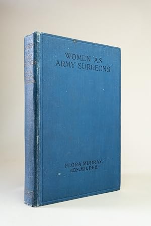 Women as Army Surgeons: Being the history of the Women's Hospital Corps in Paris, Wimereux and En...