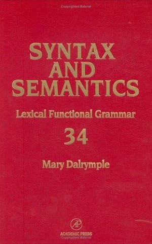 Bild des Verkufers fr Lexical Functional Grammar: v. 34 (Syntax and Semantics): Lexical Funcational Grammar zum Verkauf von WeBuyBooks