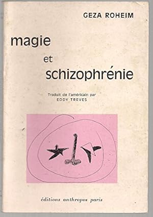 Seller image for Geza Roheim. Magie et schizophrnie : EMagic and schizophreniae. Traduit de l'amricain par Eddy Treves for sale by Ammareal