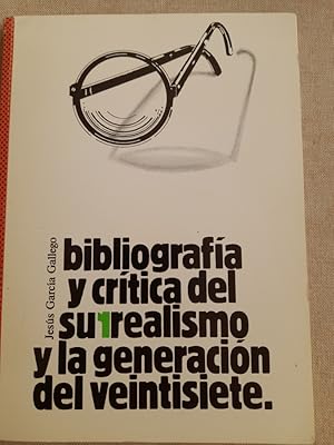 Seller image for Bibliografa y crtica del surrealismo y la generacin del veintisiete for sale by LIBRERA OESTE