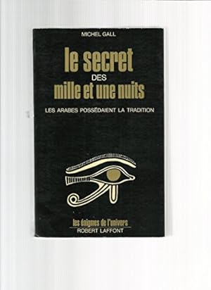 Bild des Verkufers fr Le secret des mille et une nuits. Les arabes possdaient la tradition. zum Verkauf von Ammareal