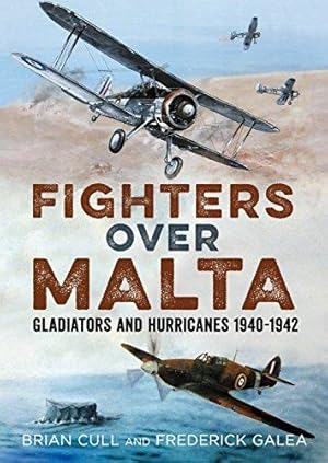 Immagine del venditore per Fighters Over Malta: Gladiators and Hurricanes 1940-1942 venduto da WeBuyBooks