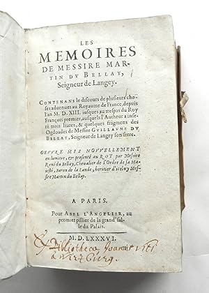 Imagen del vendedor de Les Memoires de Messire Martin du Bellay, Seigneur de Langey. Contenant le discours de plusieurs choses advenues au Royaume de France, depuis l an M.D.XII iusques au trespas du Roy Franois premier, ausquels l autheur a insr trois livres, & quelques fragmens des Ogdoades de Messire Guillaume du Bellay, seigneur de Langey son frere. Oeuvre mis nouvellement en lumiere a la venta por Buch- und Kunst-Antiquariat Flotow GmbH