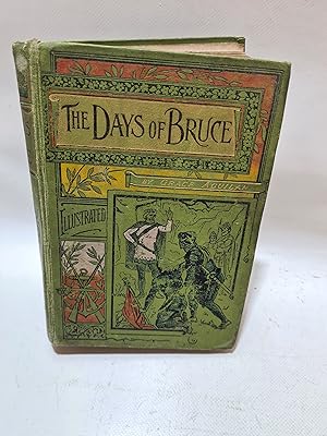 Bild des Verkufers fr The Days Of Bruce; A Story of Scottish History zum Verkauf von Cambridge Rare Books