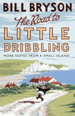 Bild des Verkufers fr The Road to Little Dribbling: More Notes from a Small Island (Bryson, 1) zum Verkauf von WeBuyBooks