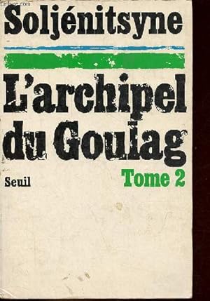 Image du vendeur pour L'Archipel du Goulag 1918-1956 essai d'investigation littraire - Tome 2 (troisime et quatrime parties). mis en vente par Le-Livre