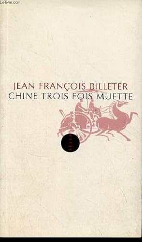 Bild des Verkufers fr Chine trois fois muette - essai sur l'histoire contemporaine et la Chine suivi de essai sur l'histoire chinoise, d'aprs Spinoza - seconde dition revue et corrige. zum Verkauf von Le-Livre