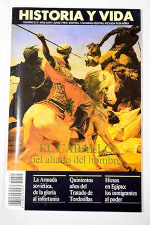 Imagen del vendedor de Historia y Vida, Ao 1994, n 315:: Historia y leyenda del caballo; El pintor Jos Gausachs; La Armada sovitica, de la gloria al infortunio; La embajada de Enrique III de Castilla a Tamerln; Thomas Mann o la montaa del espritu; 500 aos del Tratado de Tordesillas; Hicsos en Egipto: los inmigrantes al poder; La necesaria conservacin de frescos romnicos; En recuerdo de Joseph L. Mankiewicz; Don Adolfito de Compostela, violinista y cantor popular; Las distintas muertes de Hans Beimler; Aquellos aos de Julio Feo a la venta por Alcan Libros