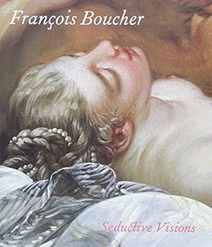 Imagen del vendedor de Francois Boucher: Seductive Visions a la venta por WeBuyBooks