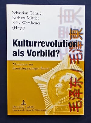 Bild des Verkufers fr Kulturrevolution als Vorbild? Maoismen im deutschsprachigen Raum. zum Verkauf von Versandantiquariat Wolfgang Petry