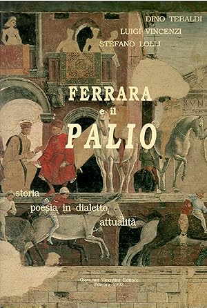 Immagine del venditore per Ferrara E Il Palio: Storia Poesia in Dialetto Attualit venduto da Libreria sottomarina - Studio Bibliografico