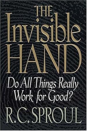 Bild des Verkufers fr The Invisible Hand: Do All Things Really Work for Good? zum Verkauf von WeBuyBooks