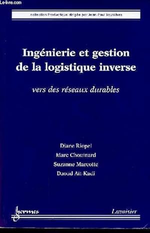 Bild des Verkufers fr Ingnierie et gestion de la logistique inverse vers des rseaux durables - Collection " Productique ". zum Verkauf von Le-Livre