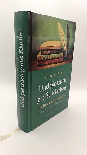 Und plötzlich große Klarheit Positive Prophezeiungen für die heutige Wendezeit