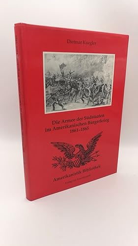Die Armee der Südstaaten im amerikanischen Bürgerkrieg 1861 - 1865