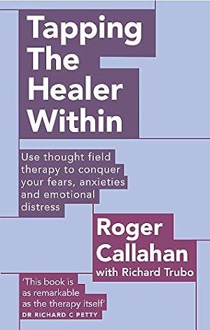 Bild des Verkufers fr Tapping The Healer Within: Use thought field therapy to conquer your fears, anxieties and emotional distress (Tom Thorne Novels) zum Verkauf von WeBuyBooks