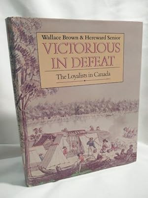 Immagine del venditore per Victorious in Defeat - The Loyalists in Canada venduto da Dave Shoots, Bookseller