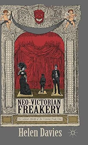 Bild des Verkufers fr Neo-Victorian Freakery: The Cultural Afterlife of the Victorian Freak Show zum Verkauf von WeBuyBooks