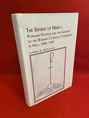 The Sisters of Mercy, Popular Politics and the Growth of the Roman Catholic Community in Hull, 18...