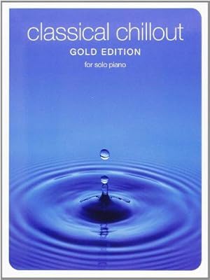 Bild des Verkufers fr Classical Chillout": For Solo Piano: Gold zum Verkauf von WeBuyBooks