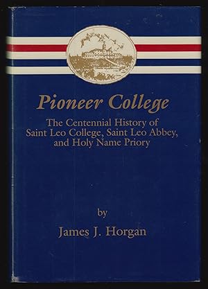 Seller image for Pioneer College: The Centennial History of Saint Leo College, Saint Leo Abbey, and Holy Name Priory for sale by JNBookseller