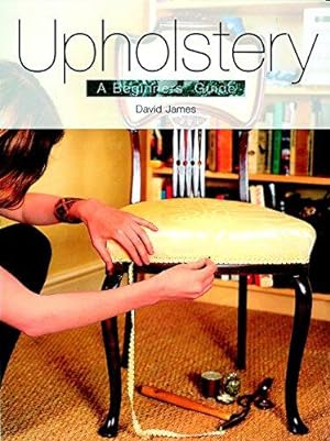 Image du vendeur pour Upholstery: A Beginner's Guide mis en vente par WeBuyBooks