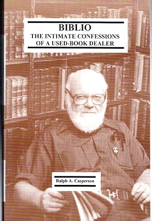 Image du vendeur pour Biblio: The Intimate Confessions of a Used-book Dealer. [Signed By Author] mis en vente par Dorley House Books, Inc.