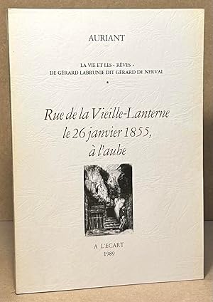 Bild des Verkufers fr La Vie et Les "Reves" De Gerard Labrunie Dit Gerard De Nerval _ Rue de la Vielle-Lanterne le 26 janvier 1855, a l'aube zum Verkauf von San Francisco Book Company