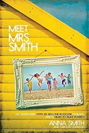 Bild des Verkufers fr Meet Mrs. Smith: My Adventures with Six Kids, One Rockstar Husband, and a Heart to Fight Poverty zum Verkauf von WeBuyBooks 2