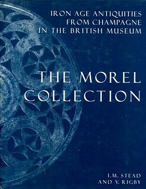 Bild des Verkufers fr The Morel Collection. Iron Age Antiquities from Champagne in the British Museum zum Verkauf von Turgid Tomes