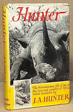Hunter _ The Adventurous Life of One of the Last and Greatest of Africa White Hunters