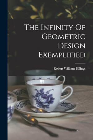 Bild des Verkufers fr The Infinity Of Geometric Design Exemplified zum Verkauf von moluna