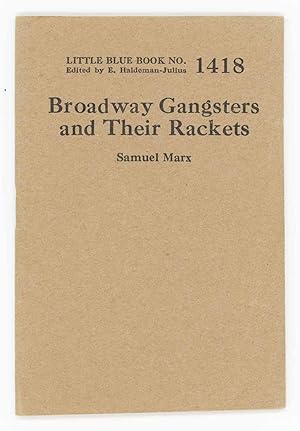 Broadway Gangsters and Their Rackets [Little Blue Book No. 1418]