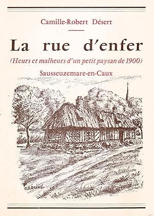 La rue d'enfer (Heurs et malheurs d'un petit paysan de 1900) Sausseuzemare-en-Caux.