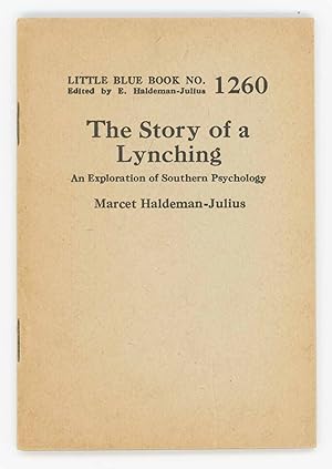 The Story of a Lynching. An Exploration of Southern Psychology [Little Blue Book No. 1260]