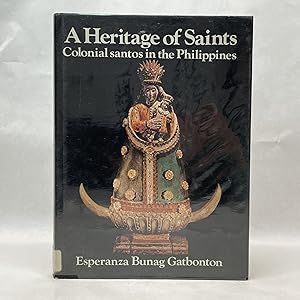 Seller image for A HERITAGE OF SAINTS: COLONIAL SANTOS IN THE PHILIPPINES for sale by Atlanta Vintage Books