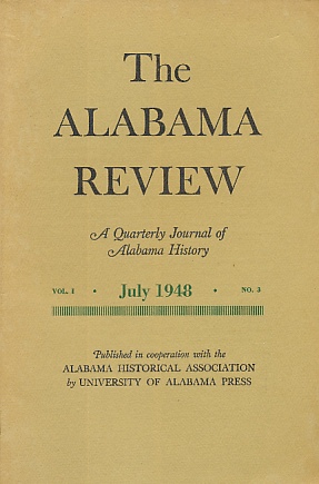 Imagen del vendedor de The Alabama Review, a Quarterly Journal of Alabama History. July, 1948 - Volume I, Number 3 First Anniversary Issue a la venta por Bookshelf of Maine