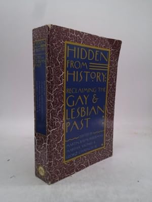 Seller image for Hidden from History : Reclaiming the Gay & Lesbian Past. [The Ancient World; Sex before sexuality : pederasty, politics and power in classical Athens; Lesbian sexuality in medieval and early modern Europe;Homosexuality and the state in late imperial China ; Homosexuality in the renaissance : behavior, identity and artistic expression; Lesbians in American Indian cultures; Male love in early modern Japan; Sodomy and the emergence of gender equality in modern culture; Sodomy in the Dutch Republic; for sale by ThriftBooksVintage