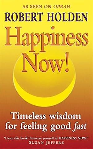 Imagen del vendedor de Happiness Now!: Timeless Wisdom for Feeling Good Fast! a la venta por WeBuyBooks 2