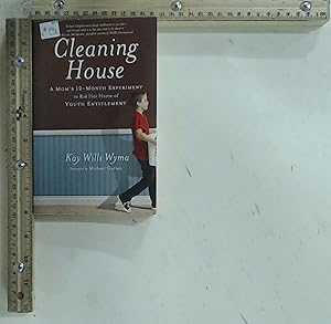 Seller image for Cleaning House: A Mom's Twelve-Month Experiment to Rid Her Home of Youth Entitlement for sale by Jenson Books Inc