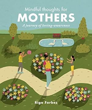Bild des Verkufers fr Mindful Thoughts for Mothers: A journey of loving-awareness zum Verkauf von WeBuyBooks