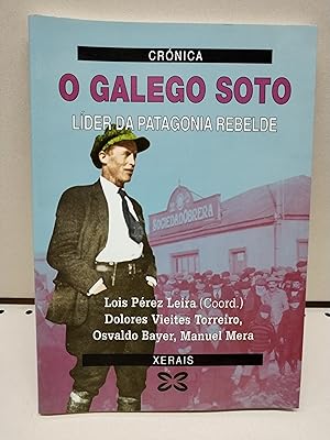 O Galego Soto. Lider Da Patagonia Rebelde