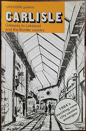 Lakescene guide to CARLISLE Gateway to Lakeland and the Border country