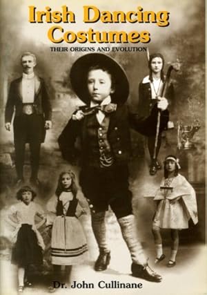 Bild des Verkufers fr Irish Dancing Costumes: Their Origins and Evolution Illustrated with 100 Years of Photographs, 1892-1992 zum Verkauf von WeBuyBooks