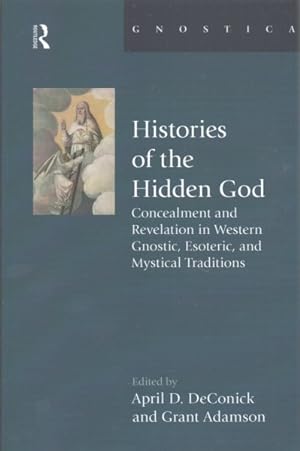 Seller image for Histories of the Hidden God : Concealment and Revelation in Western Gnostic, Esoteric, and Mystical Traditions for sale by GreatBookPricesUK