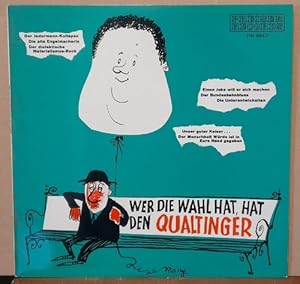 Bild des Verkufers fr Wer die Wahl hat, hat den Qualtinger LP 33 1/3 UpM zum Verkauf von ANTIQUARIAT H. EPPLER