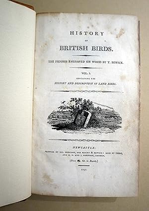 Seller image for A HISTORY OF BRITISH BIRDS THE FIGURES ENGRAVED ON WOOD BY T. BEWICK. VOL. 1 CONTAINING THE HISTORY AND DESCRIPTION OF LAND BIRDS for sale by Luis Porretta Fine Arts