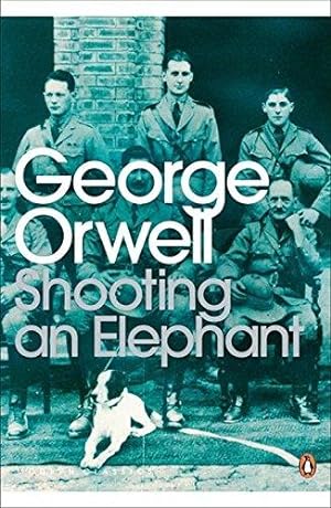 Seller image for Shooting an Elephant: And Other Essays (Penguin Modern Classics) for sale by WeBuyBooks 2
