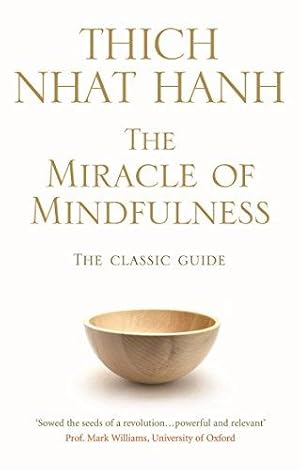 Imagen del vendedor de The Miracle Of Mindfulness: The Classic Guide to Meditation by the World's Most Revered Master a la venta por WeBuyBooks