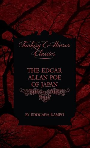 Bild des Verkufers fr Edgar Allan Poe of Japan - Some Tales by Edogawa Rampo - With Some Stories Inspired by His Writings (Fantasy and Horror Classics) zum Verkauf von moluna